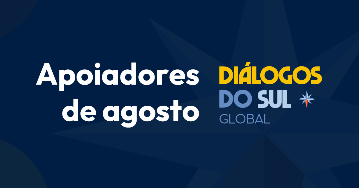 apoiadores-de-agosto:-com-voce,-a-voz-do-sul-global-e-mais-forte