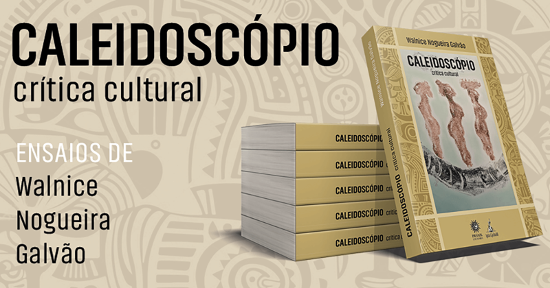 “caleidoscopio:-critica-cultural”:-a-cultura-sob-as-multiplas-lentes-de-walnice-nogueira-galvao